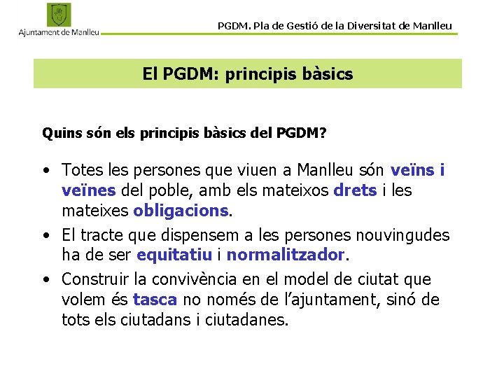 PGDM. Pla de Gestió de la Diversitat de Manlleu El PGDM: principis bàsics Quins