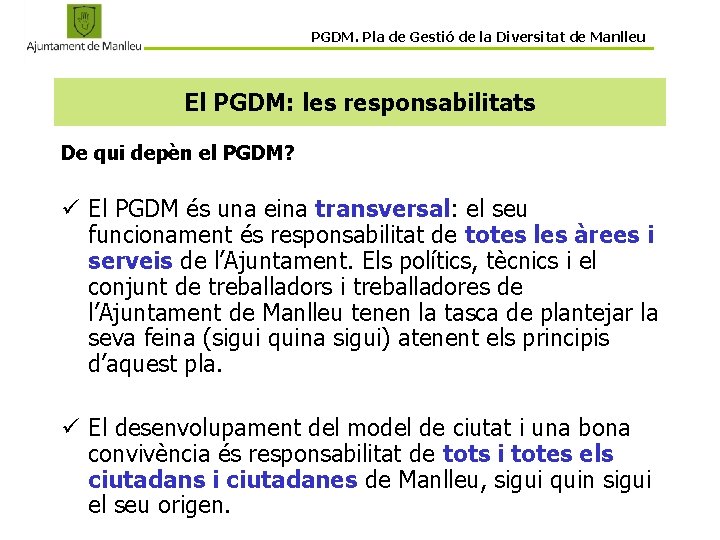 PGDM. Pla de Gestió de la Diversitat de Manlleu El PGDM: les responsabilitats De