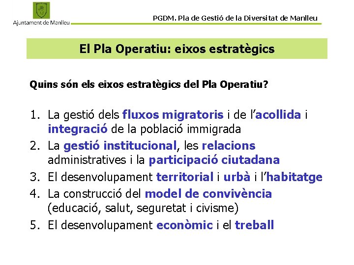 PGDM. Pla de Gestió de la Diversitat de Manlleu El Pla Operatiu: eixos estratègics