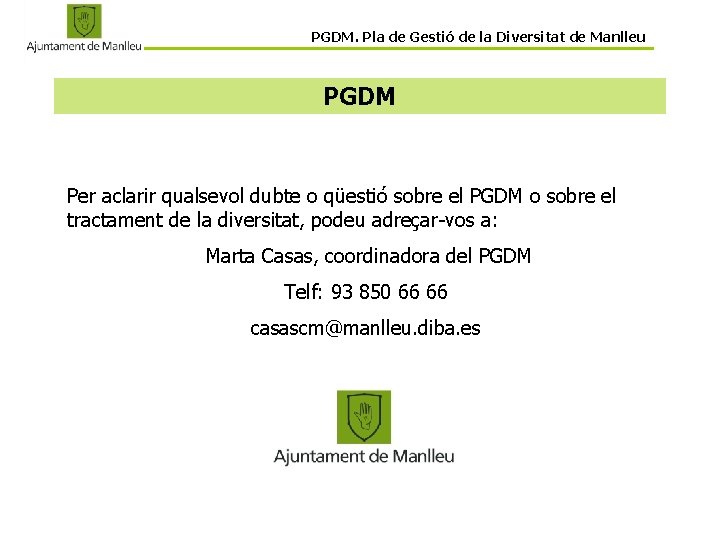 PGDM. Pla de Gestió de la Diversitat de Manlleu PGDM Per aclarir qualsevol dubte