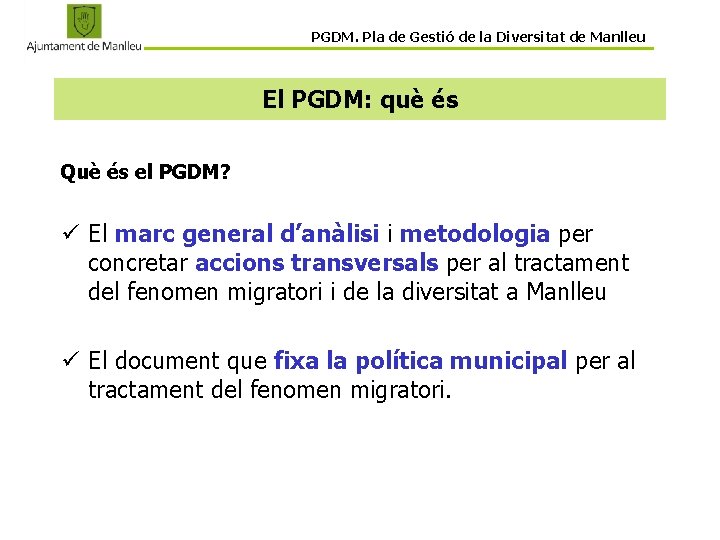 PGDM. Pla de Gestió de la Diversitat de Manlleu El PGDM: què és Què