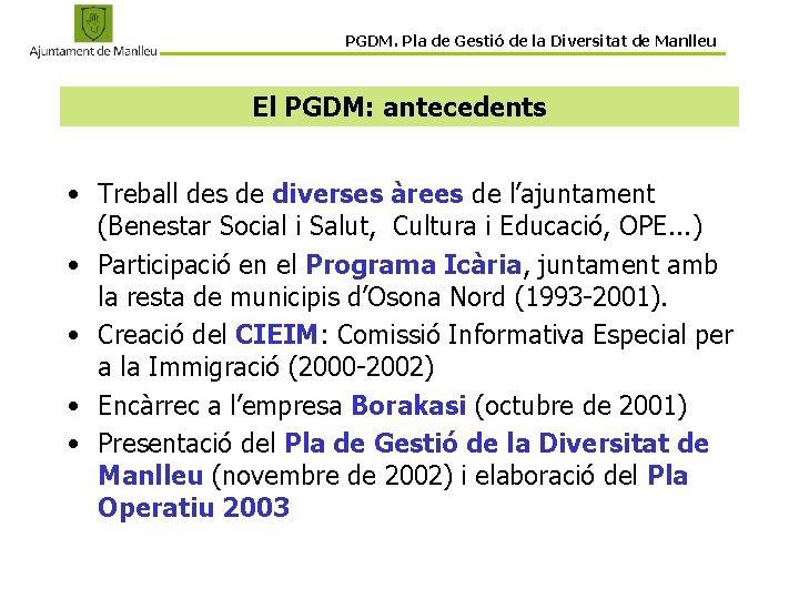 PGDM. Pla de Gestió de la Diversitat de Manlleu El PGDM: antecedents • Treball