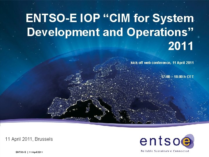 ENTSO-E IOP “CIM for System Development and Operations” 2011 kick off web conference, 11