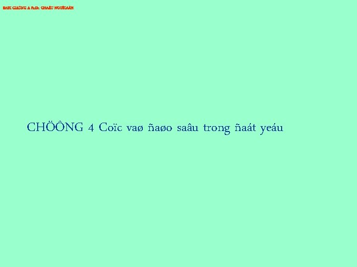 BAØI GIAÛNG A Pr. Dr. CHA U NGOÏCAÅN CHÖÔNG 4 Coïc vaø ñaøo saâu