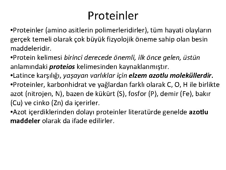 Proteinler • Proteinler (amino asitlerin polimerleridirler), tüm hayati olayların gerçek temeli olarak çok büyük