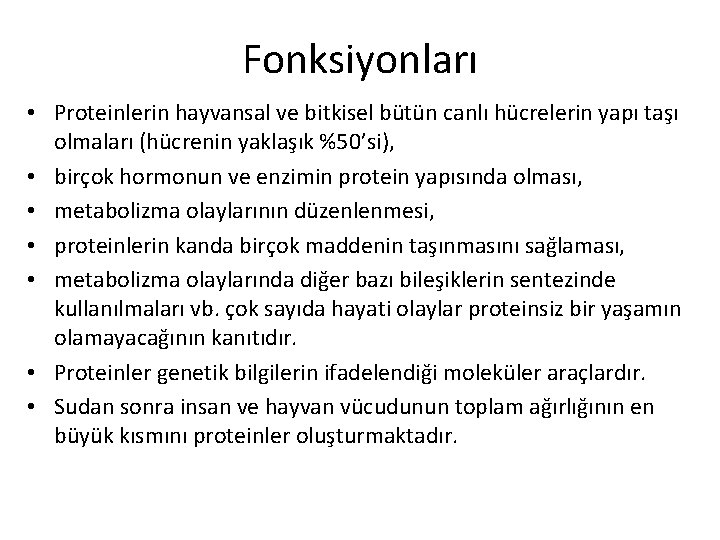 Fonksiyonları • Proteinlerin hayvansal ve bitkisel bütün canlı hücrelerin yapı taşı olmaları (hücrenin yaklaşık