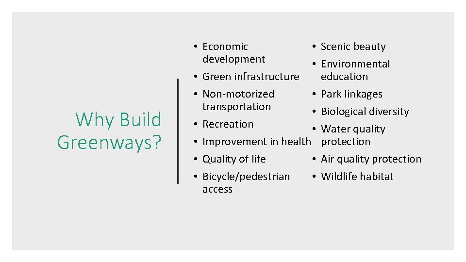 Why Build Greenways? • • Economic development • • Green infrastructure • • Non-motorized Why Build Greenways? • • Economic development • • Green infrastructure • • Non-motorized