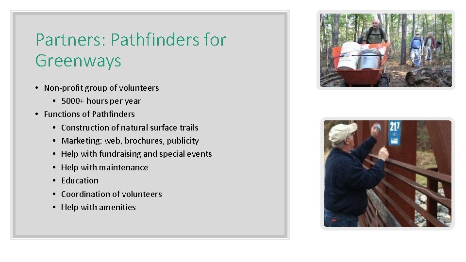 Partners: Pathfinders for Greenways • Non-profit group of volunteers • 5000+ hours per year Partners: Pathfinders for Greenways • Non-profit group of volunteers • 5000+ hours per year