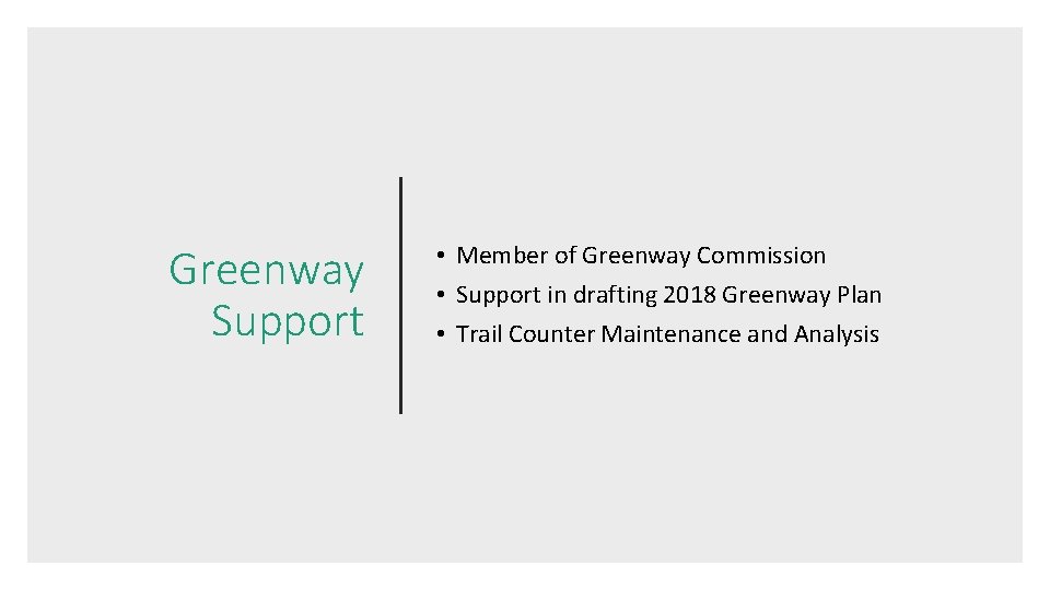 Greenway Support • Member of Greenway Commission • Support in drafting 2018 Greenway Plan Greenway Support • Member of Greenway Commission • Support in drafting 2018 Greenway Plan