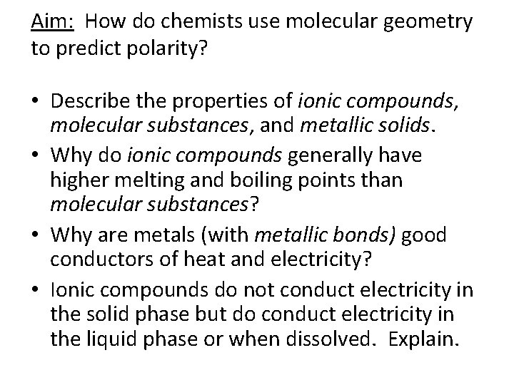 Aim: How do chemists use molecular geometry to predict polarity? • Describe the properties