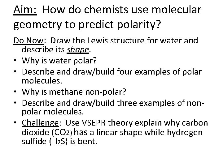 Aim: How do chemists use molecular geometry to predict polarity? Do Now: Draw the