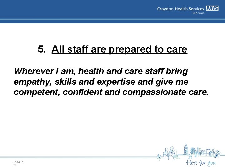 5. All staff are prepared to care Wherever I am, health and care staff 5. All staff are prepared to care Wherever I am, health and care staff