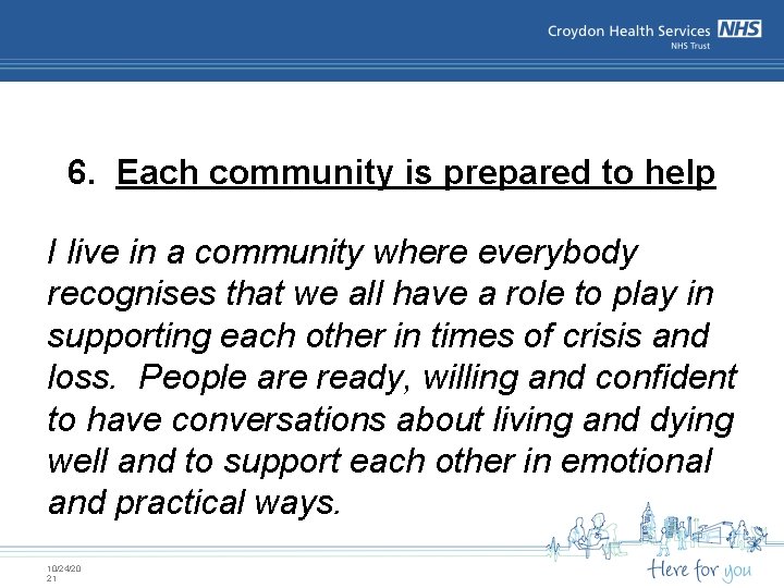 6. Each community is prepared to help I live in a community where everybody 6. Each community is prepared to help I live in a community where everybody