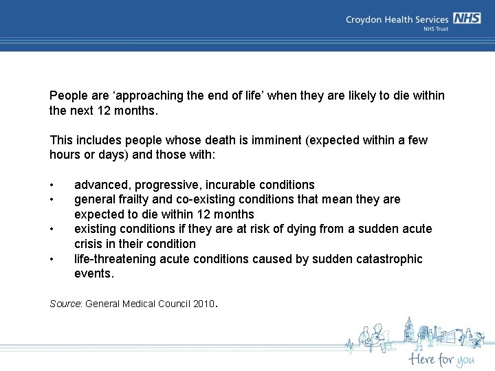 People are ‘approaching the end of life’ when they are likely to die within People are ‘approaching the end of life’ when they are likely to die within