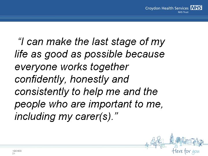 “I can make the last stage of my life as good as possible because “I can make the last stage of my life as good as possible because