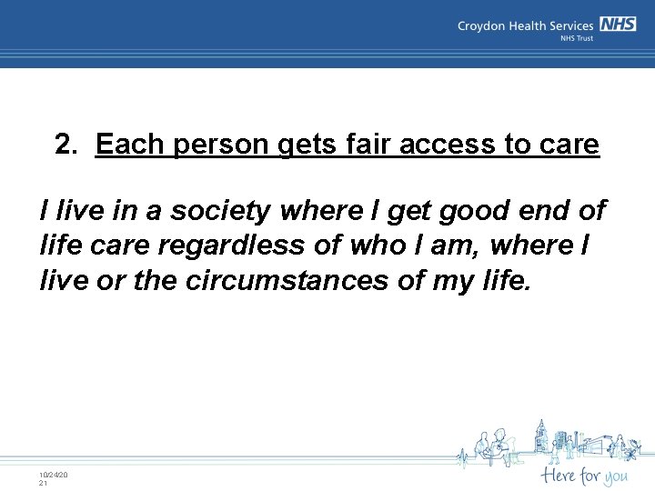 2. Each person gets fair access to care I live in a society where 2. Each person gets fair access to care I live in a society where
