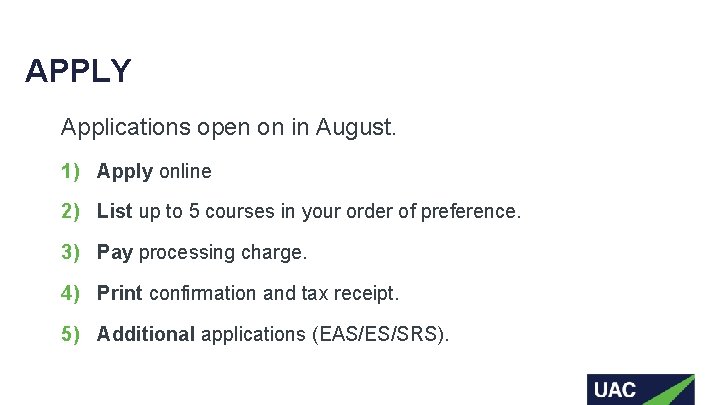 APPLY Applications open on in August. 1) Apply online 2) List up to 5