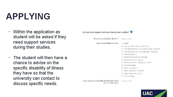 APPLYING − Within the application as student will be asked if they need support
