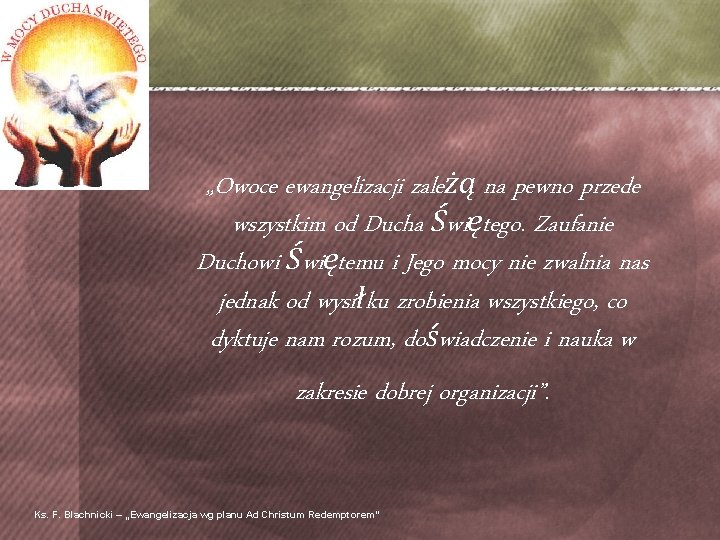 „Owoce ewangelizacji zależą na pewno przede wszystkim od Ducha Świętego. Zaufanie Duchowi Świętemu i