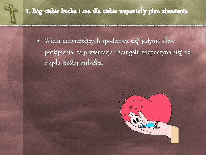 1. Bóg ciebie kocha i ma dla ciebie wspaniały plan zbawienia • Wielu niewierzących