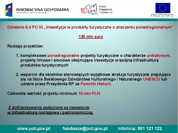 Działanie 6. 4 PO IG „Inwestycje w produkty turystyczne o znaczeniu ponadregionalnym” 138 mln