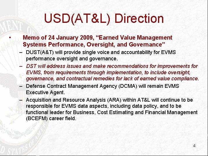 USD(AT&L) Direction • Memo of 24 January 2009, “Earned Value Management Systems Performance, Oversight,