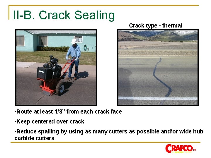 II-B. Crack Sealing Crack type - thermal • Route at least 1/8” from each