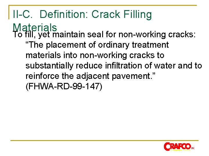II-C. Definition: Crack Filling Materials To fill, yet maintain seal for non-working cracks: “The