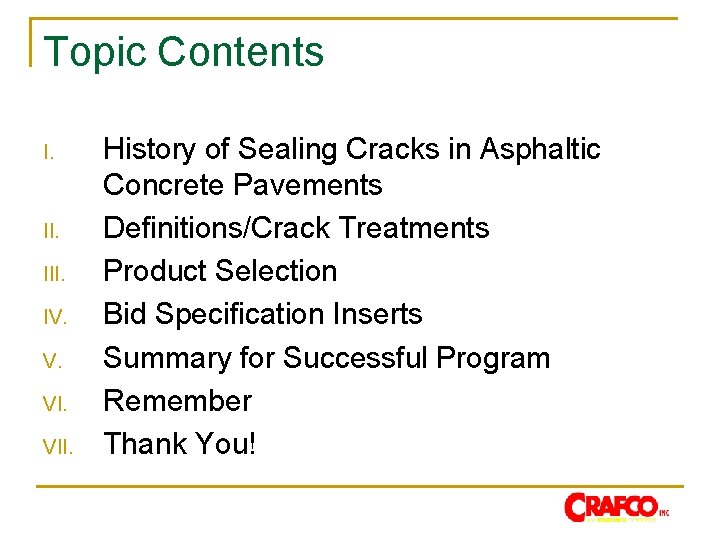 Topic Contents I. II. IV. V. VII. History of Sealing Cracks in Asphaltic Concrete