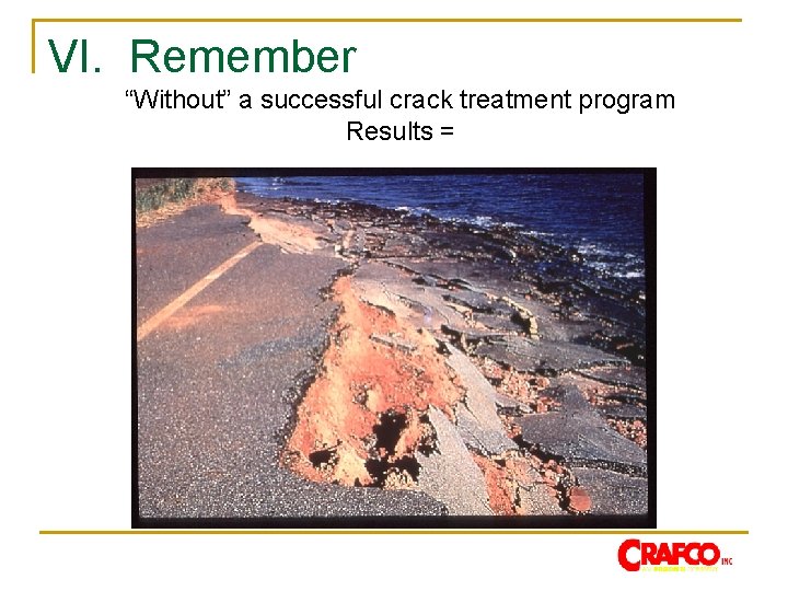 VI. Remember “Without” a successful crack treatment program Results = 