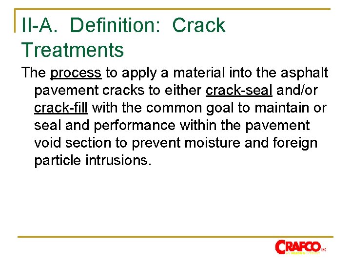 II-A. Definition: Crack Treatments The process to apply a material into the asphalt pavement