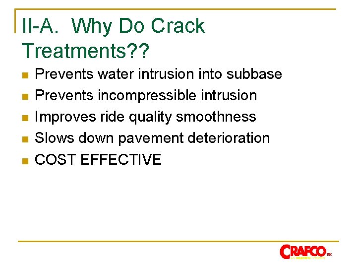 II-A. Why Do Crack Treatments? ? n n n Prevents water intrusion into subbase