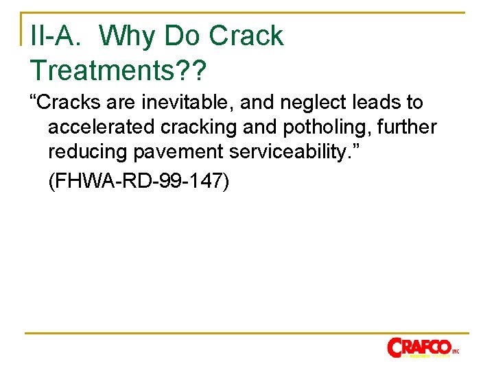 II-A. Why Do Crack Treatments? ? “Cracks are inevitable, and neglect leads to accelerated