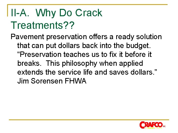 II-A. Why Do Crack Treatments? ? Pavement preservation offers a ready solution that can