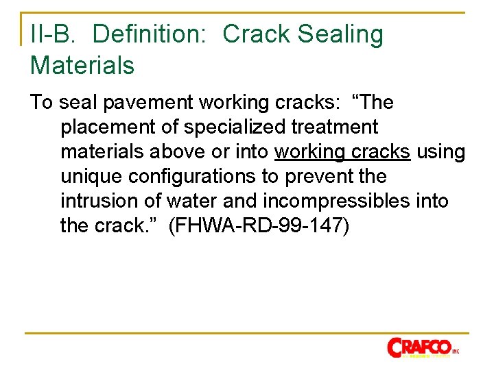 II-B. Definition: Crack Sealing Materials To seal pavement working cracks: “The placement of specialized
