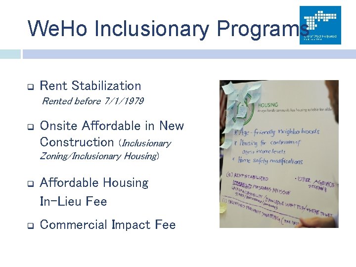 We. Ho Inclusionary Programs q Rent Stabilization Rented before 7/1/1979 q Onsite Affordable in