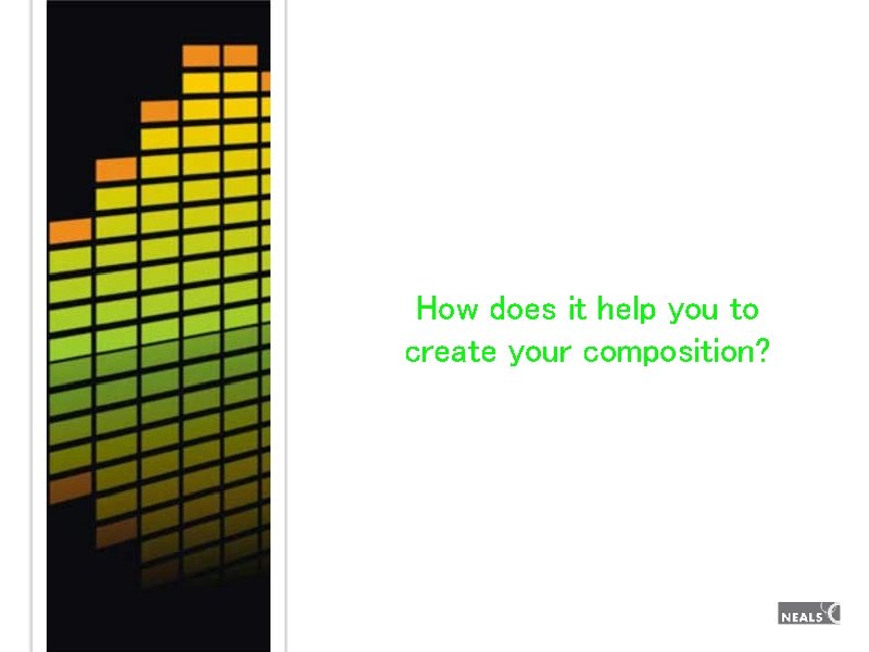 How does it help you to create your composition? How does it help you to create your composition?