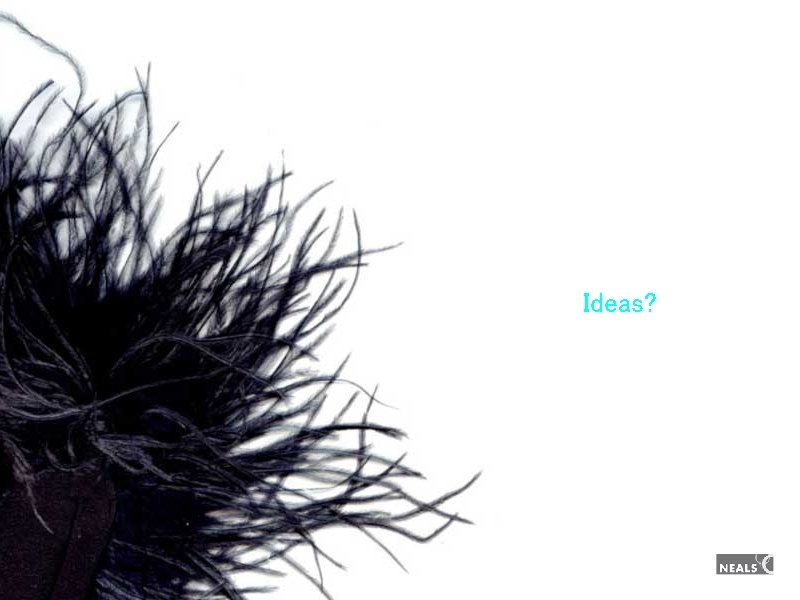 Ideas? Ideas?