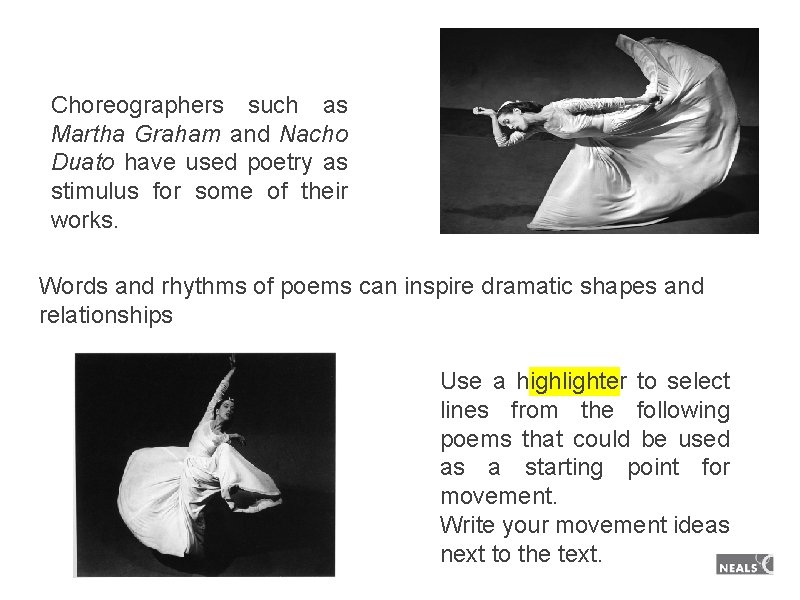 Choreographers such as Martha Graham and Nacho Duato have used poetry as stimulus for Choreographers such as Martha Graham and Nacho Duato have used poetry as stimulus for