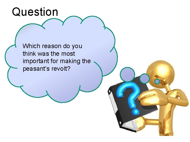Question Which reason do you think was the most important for making the peasant’s