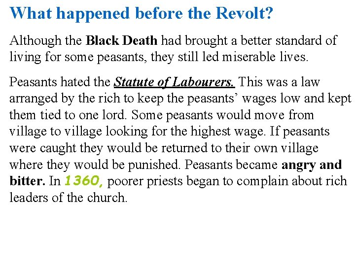 What happened before the Revolt? Although the Black Death had brought a better standard