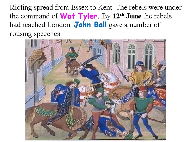 Rioting spread from Essex to Kent. The rebels were under the command of Wat