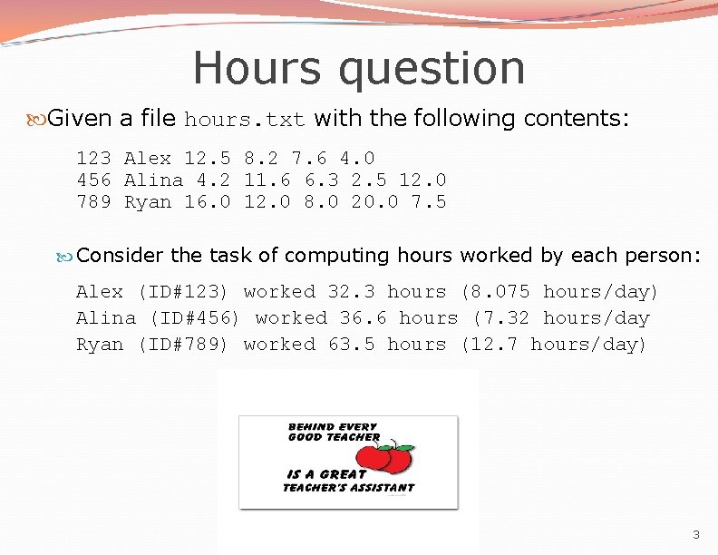 Hours question Given a file hours. txt with the following contents: 123 Alex 12.