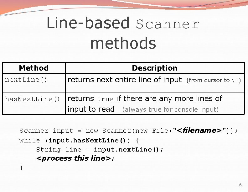 Line-based Scanner methods Method next. Line() Description returns next entire line of input (from