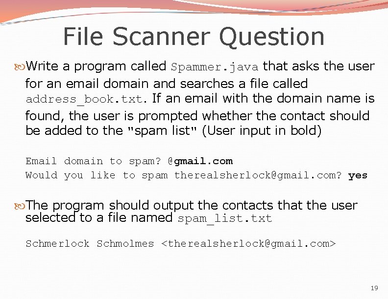 File Scanner Question Write a program called Spammer. java that asks the user for