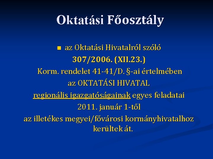 Oktatási Főosztály az Oktatási Hivatalról szóló 307/2006. (XII. 23. ) Korm. rendelet 41 -41/D.