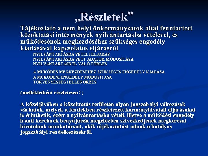 „Részletek” Tájékoztató a nem helyi önkormányzatok által fenntartott közoktatási intézmények nyilvántartásba vételével, és működésének