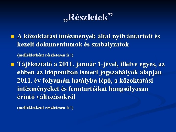 „Részletek” n A közoktatási intézmények által nyilvántartott és kezelt dokumentumok és szabályzatok (mellékletként részletesen