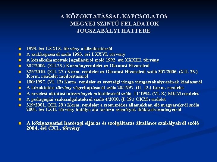 A KÖZOKTATÁSSAL KAPCSOLATOS MEGYEI SZINTŰ FELADATOK JOGSZABÁLYI HÁTTERE n n n 1993. évi LXXIX.