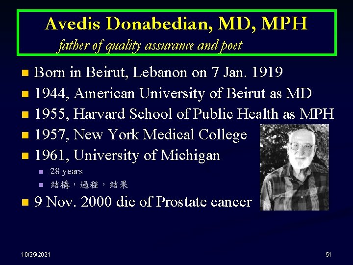 Avedis Donabedian, MD, MPH father of quality assurance and poet n n n Born